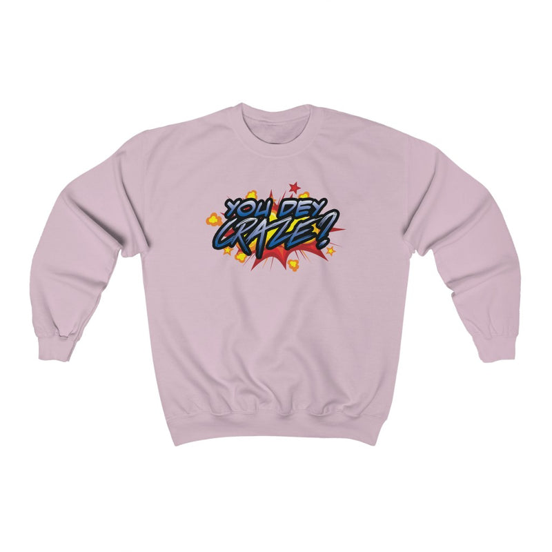 You Dey Craze? Sweatshirt