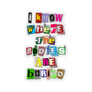 I Know Where the Bodies are Buried Stickers