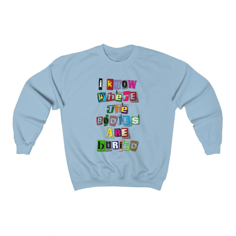 I Know Where the Bodies are Buried Sweatshirt